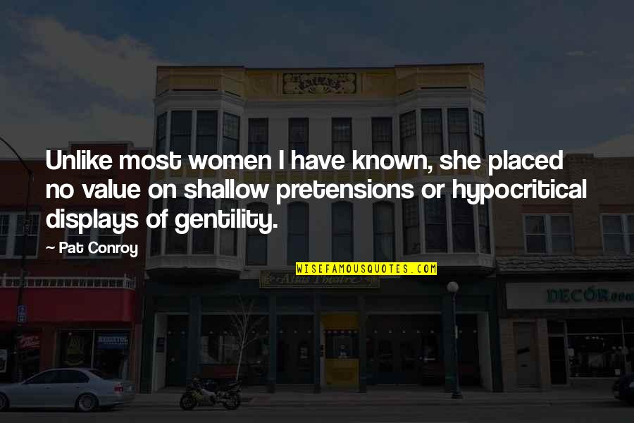 Jaures Metro Quotes By Pat Conroy: Unlike most women I have known, she placed
