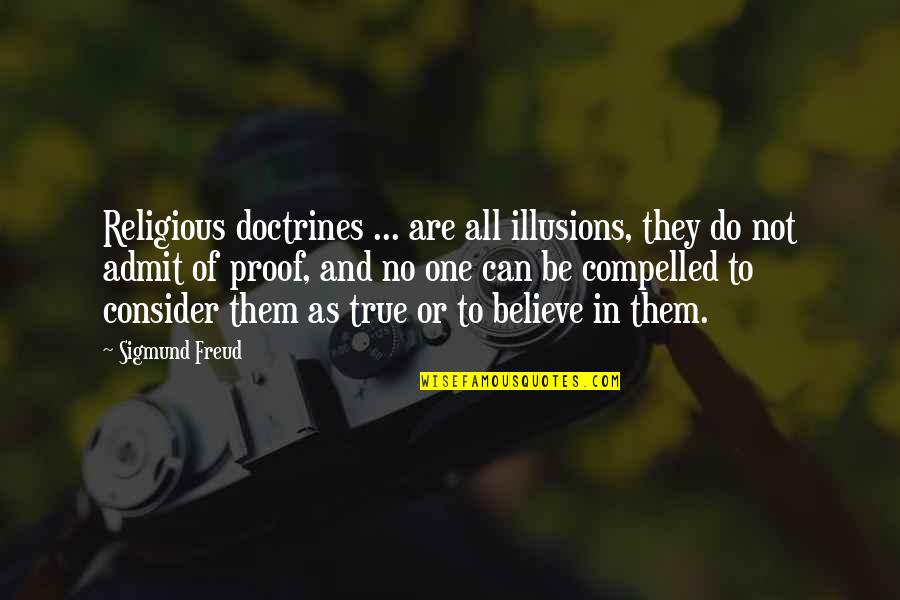Jaus Neigum Quotes By Sigmund Freud: Religious doctrines ... are all illusions, they do