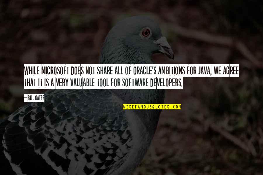 Java Developers Quotes By Bill Gates: While Microsoft does not share all of Oracle's