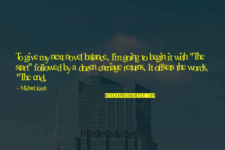 Java Indexof Quotes By Michael Kroft: To give my next novel balance, I'm going Java Indexof Quotes By Michael Kroft: To give my next novel balance, I'm going