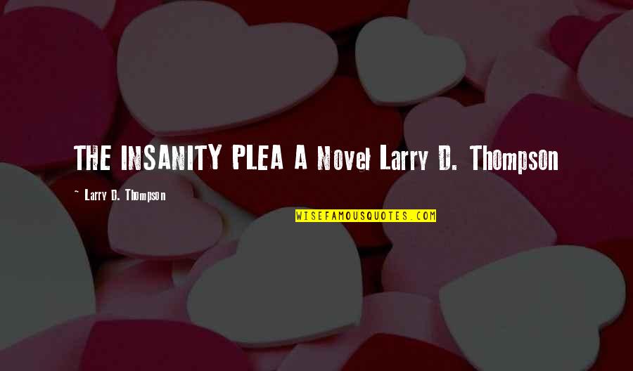Java Prepared Statement Quotes By Larry D. Thompson: THE INSANITY PLEA A Novel Larry D. Thompson