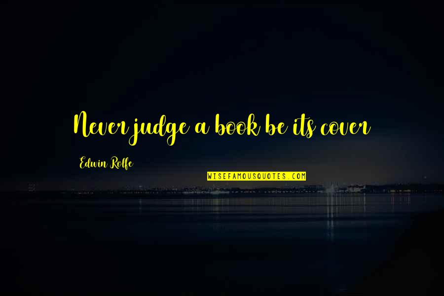 Java Programmer Quotes By Edwin Rolfe: Never judge a book be its cover