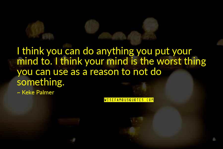 Java Remove Quotes By Keke Palmer: I think you can do anything you put Java Remove Quotes By Keke Palmer: I think you can do anything you put