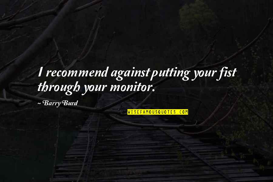 Javafx Quotes By Barry Burd: I recommend against putting your fist through your