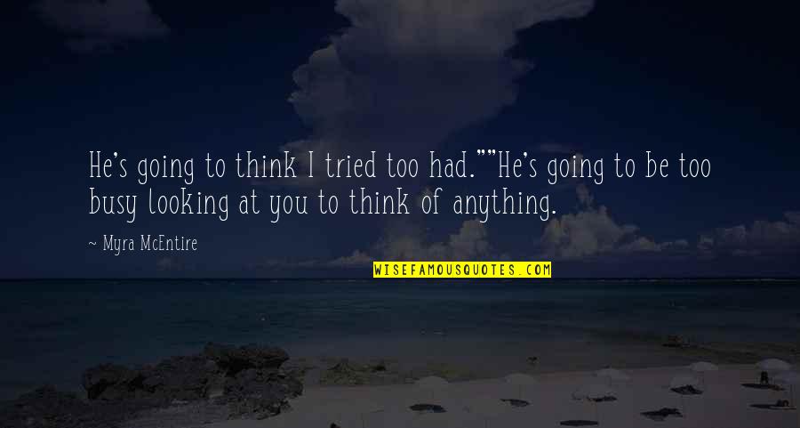 Javais Eu Quotes By Myra McEntire: He's going to think I tried too had.""He's