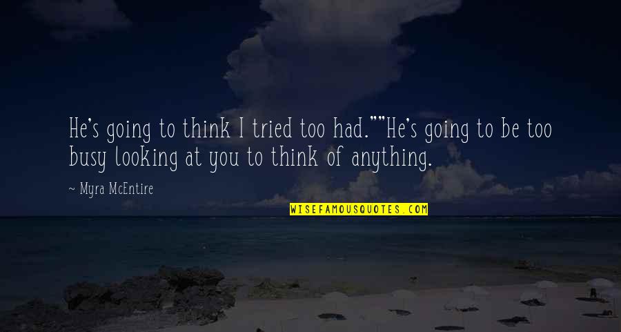 Javais Eu Quotes By Myra McEntire: He's going to think I tried too had.""He's Javais Eu Quotes By Myra McEntire: He's going to think I tried too had.""He's
