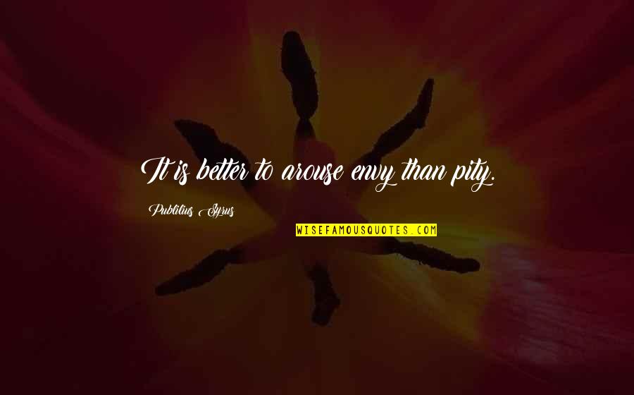 Javanaise Fabric Quotes By Publilius Syrus: It is better to arouse envy than pity. Javanaise Fabric Quotes By Publilius Syrus: It is better to arouse envy than pity.