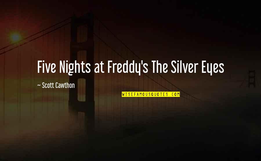 Javanaise Quotes By Scott Cawthon: Five Nights at Freddy's The Silver Eyes