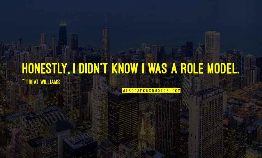 Javanaise Quotes By Treat Williams: Honestly, I didn't know I was a role Javanaise Quotes By Treat Williams: Honestly, I didn't know I was a role