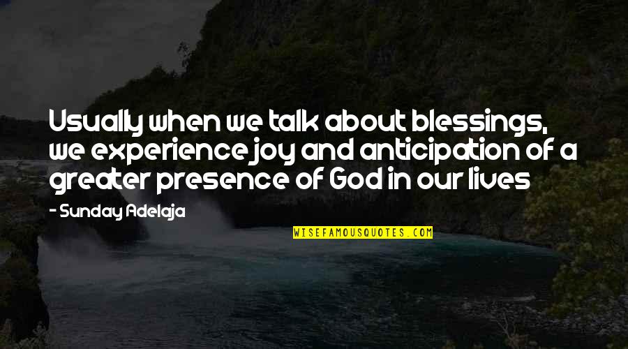 Javarious Taylor Quotes By Sunday Adelaja: Usually when we talk about blessings, we experience