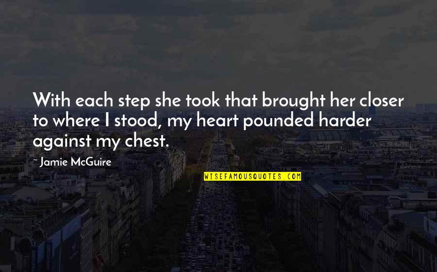 Javaris Powell Quotes By Jamie McGuire: With each step she took that brought her Javaris Powell Quotes By Jamie McGuire: With each step she took that brought her