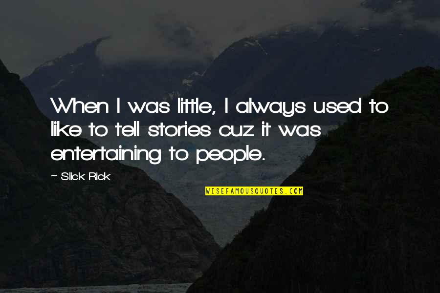 Javaris Powell Quotes By Slick Rick: When I was little, I always used to Javaris Powell Quotes By Slick Rick: When I was little, I always used to