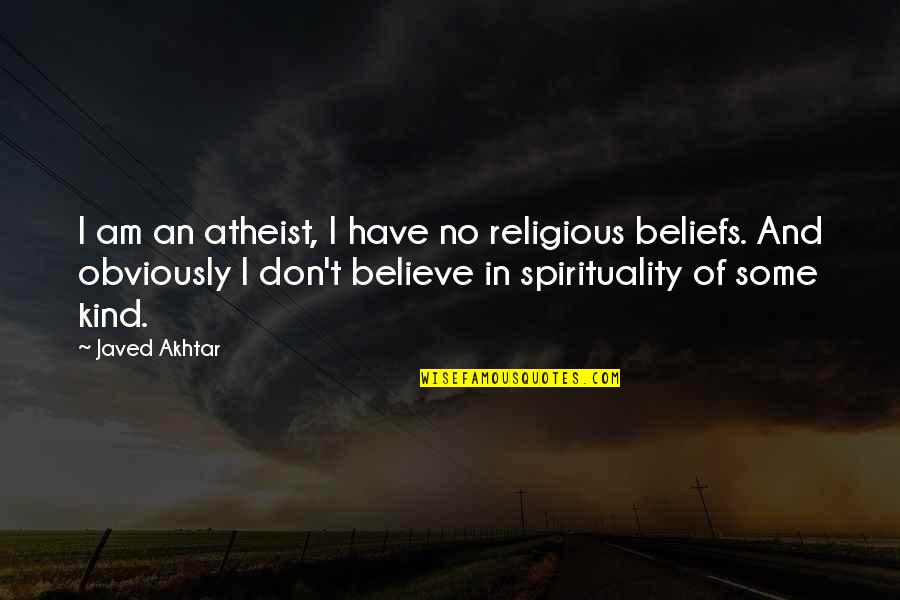 Javed Quotes By Javed Akhtar: I am an atheist, I have no religious