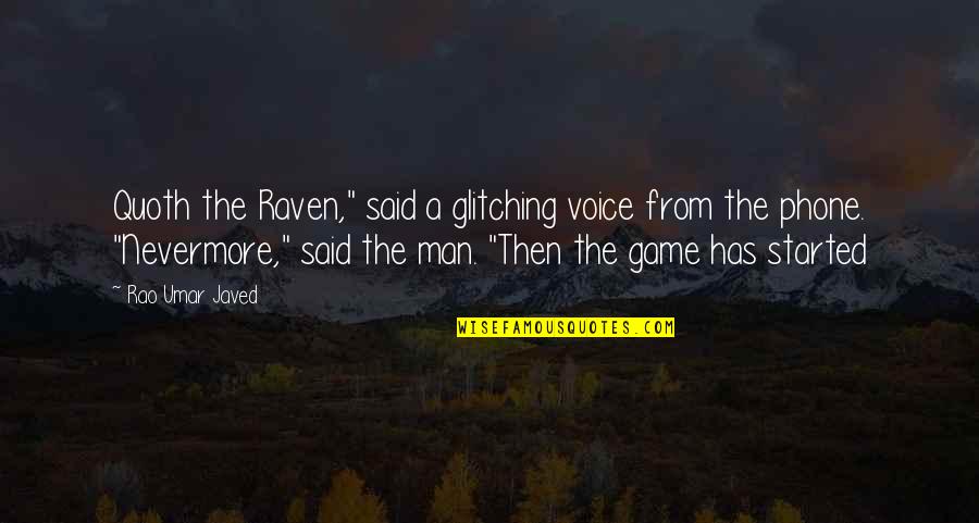 Javed Quotes By Rao Umar Javed: Quoth the Raven," said a glitching voice from