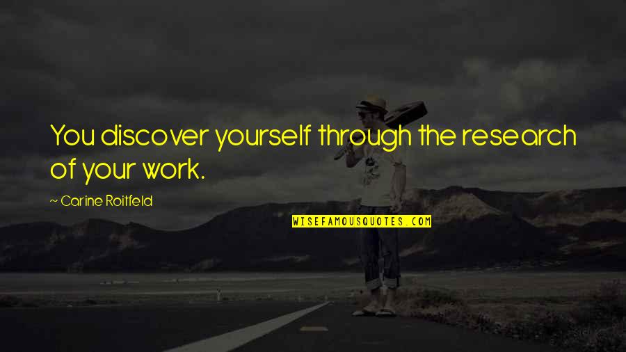 Javeria Abbasi Quotes By Carine Roitfeld: You discover yourself through the research of your