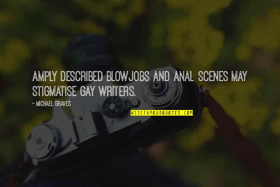 Javicia Quotes By Michael Graves: Amply described blowjobs and anal scenes may stigmatise Javicia Quotes By Michael Graves: Amply described blowjobs and anal scenes may stigmatise