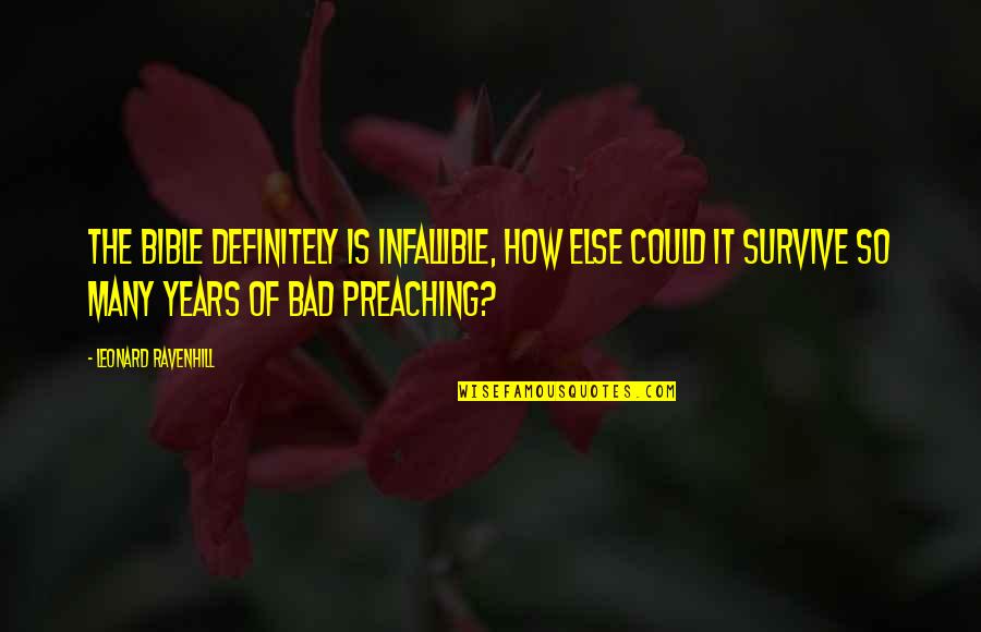 Javid Kahn Quotes By Leonard Ravenhill: The Bible definitely is infallible, how else could Javid Kahn Quotes By Leonard Ravenhill: The Bible definitely is infallible, how else could