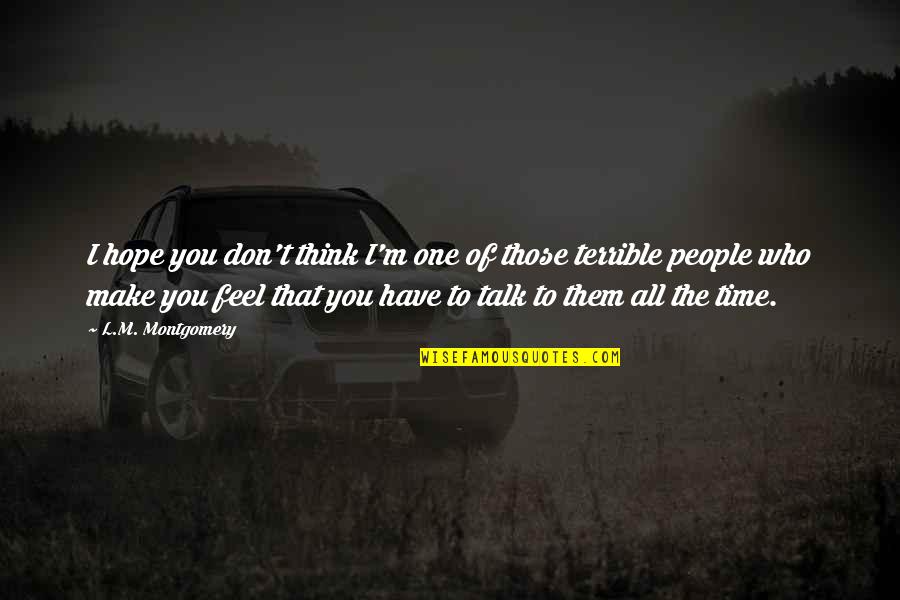 Javier Escuella Quotes By L.M. Montgomery: I hope you don't think I'm one of