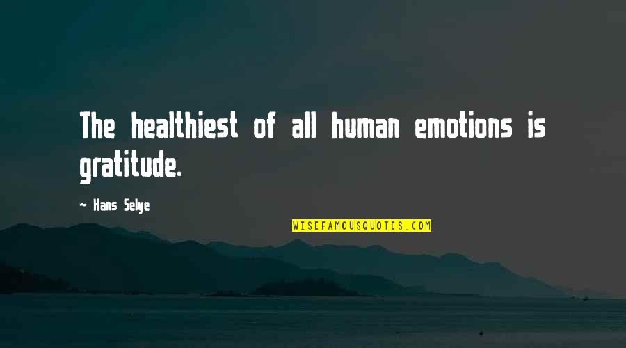 Javier Pastore Quotes By Hans Selye: The healthiest of all human emotions is gratitude. Javier Pastore Quotes By Hans Selye: The healthiest of all human emotions is gratitude.