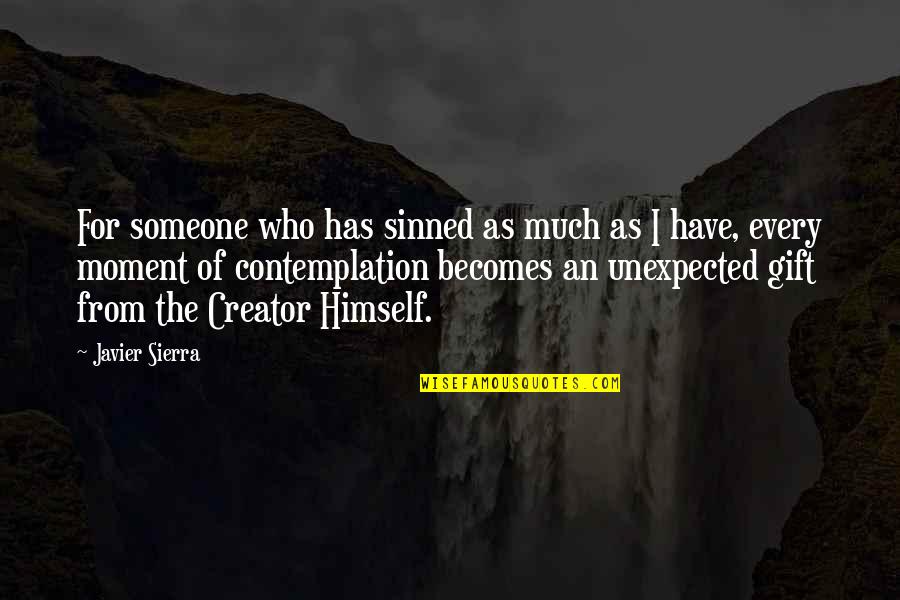 Javier Quotes By Javier Sierra: For someone who has sinned as much as