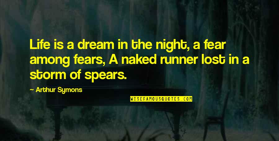 Javier Solana Quotes By Arthur Symons: Life is a dream in the night, a