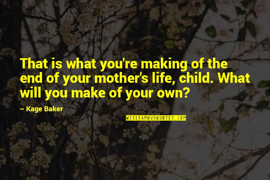 Javier Solana Quotes By Kage Baker: That is what you're making of the end