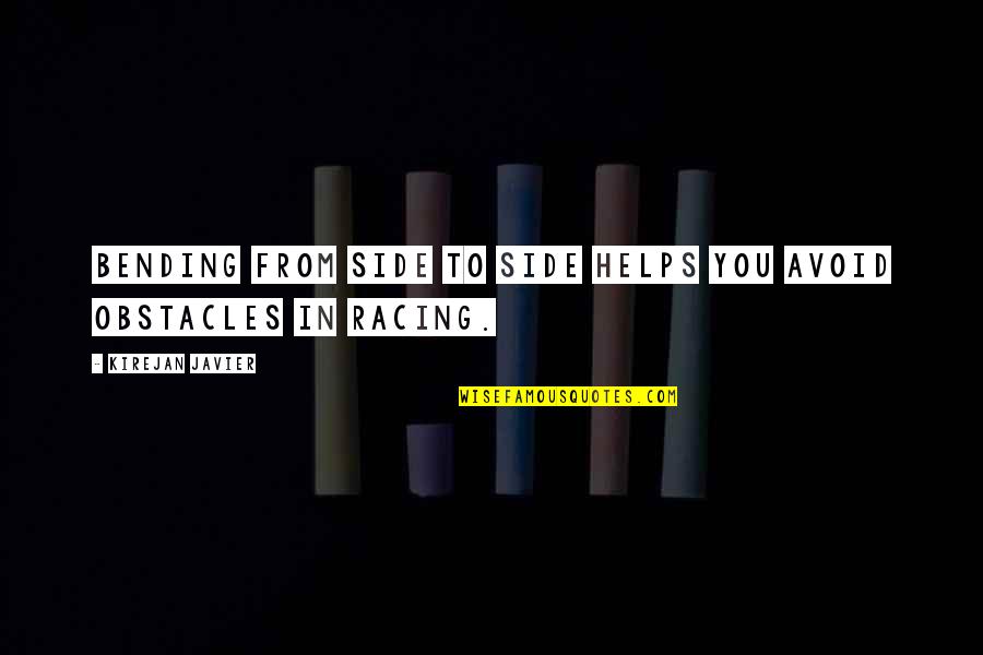 Javier's Quotes By Kirejan Javier: Bending from side to side helps you avoid Javier's Quotes By Kirejan Javier: Bending from side to side helps you avoid