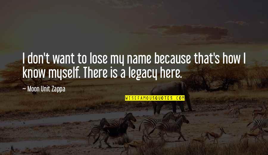 Javion Bell Quotes By Moon Unit Zappa: I don't want to lose my name because Javion Bell Quotes By Moon Unit Zappa: I don't want to lose my name because