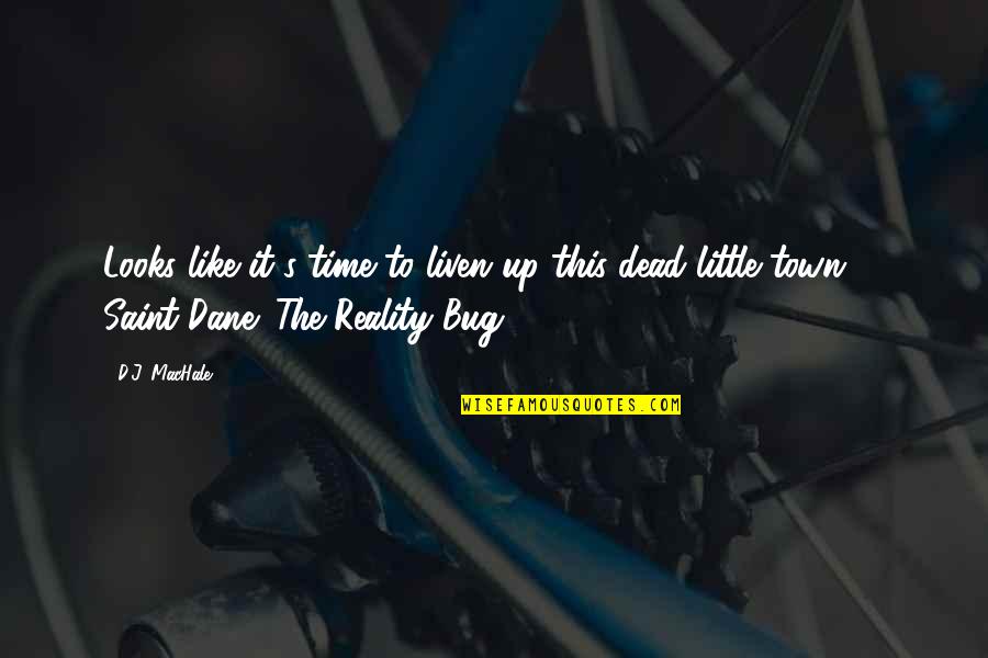Javion Cohen Quotes By D.J. MacHale: Looks like it's time to liven up this Javion Cohen Quotes By D.J. MacHale: Looks like it's time to liven up this