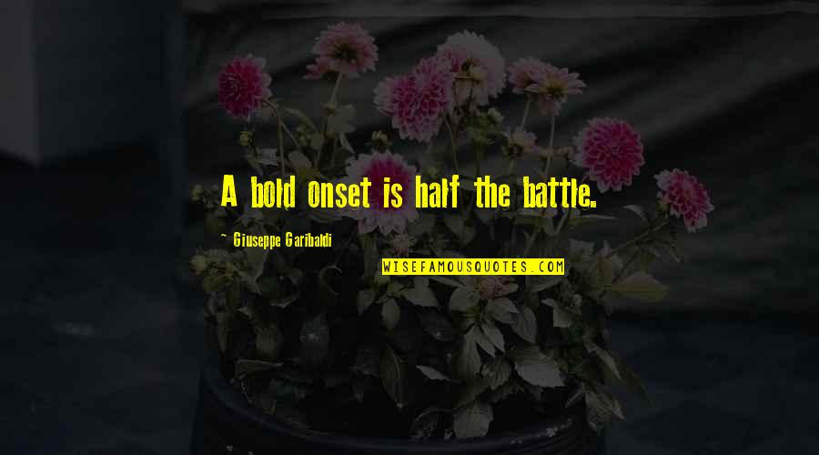 Javisst Translation Quotes By Giuseppe Garibaldi: A bold onset is half the battle.