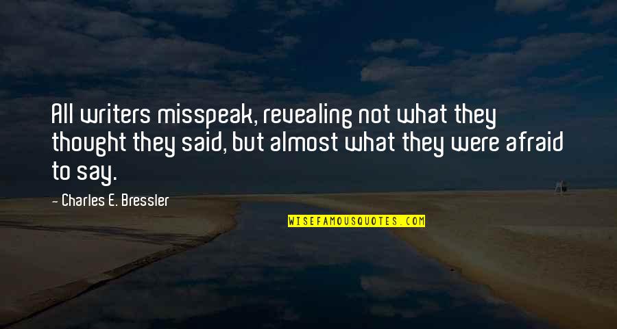 Javorek Group Quotes By Charles E. Bressler: All writers misspeak, revealing not what they thought