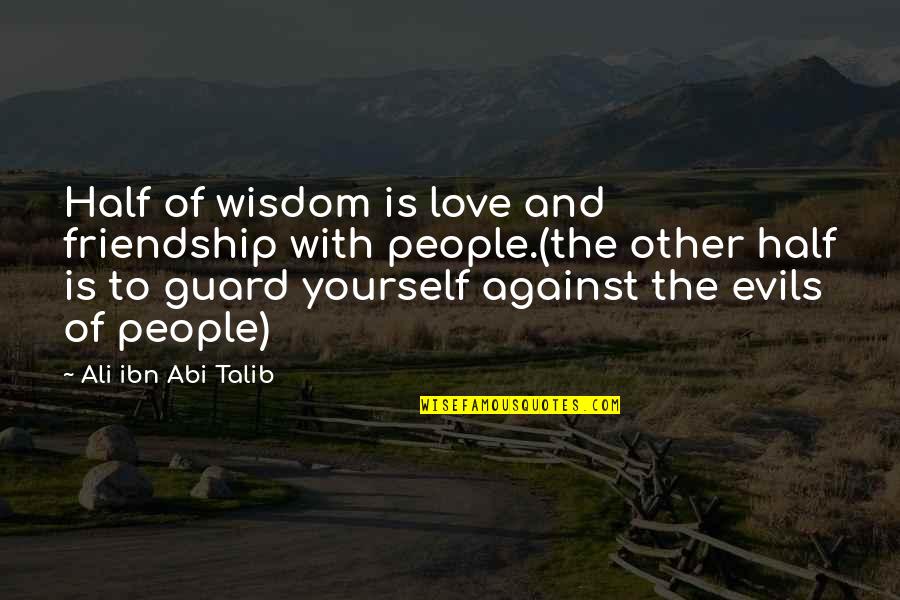 Javotte Cendrillon Quotes By Ali Ibn Abi Talib: Half of wisdom is love and friendship with Javotte Cendrillon Quotes By Ali Ibn Abi Talib: Half of wisdom is love and friendship with