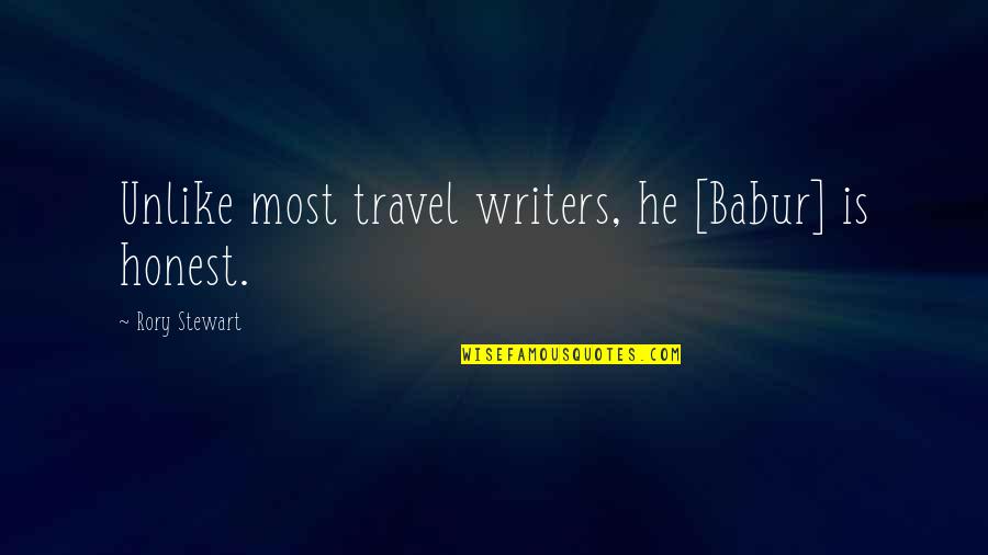 Javotte Cendrillon Quotes By Rory Stewart: Unlike most travel writers, he [Babur] is honest.