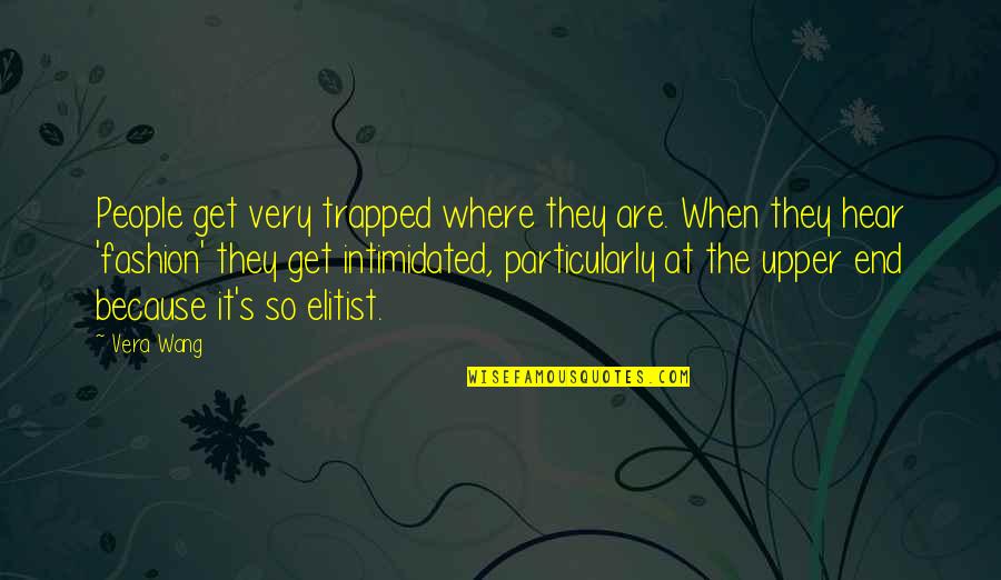 Javsharenet99 Quotes By Vera Wang: People get very trapped where they are. When
