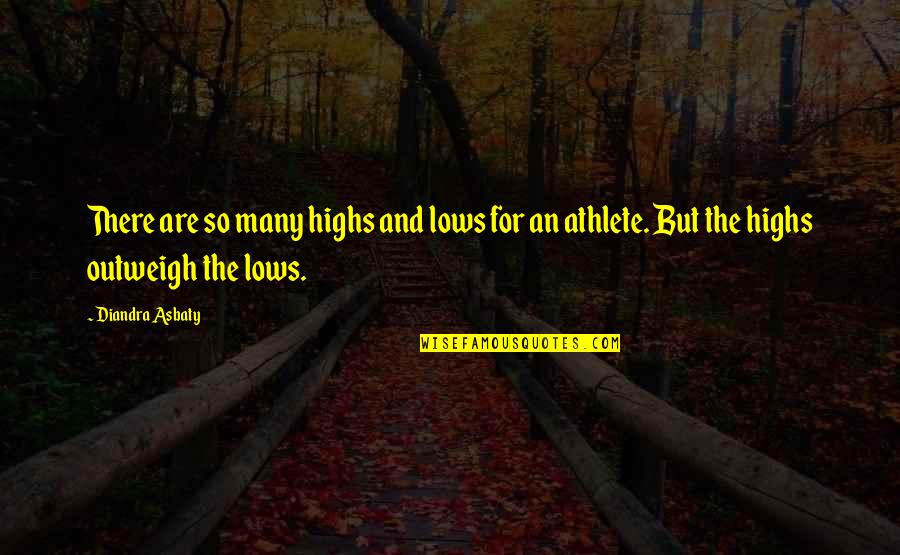 Jawad Grill Quotes By Diandra Asbaty: There are so many highs and lows for