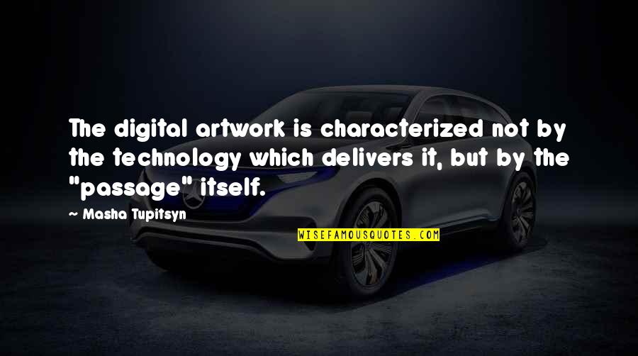 Jawad Grill Quotes By Masha Tupitsyn: The digital artwork is characterized not by the Jawad Grill Quotes By Masha Tupitsyn: The digital artwork is characterized not by the