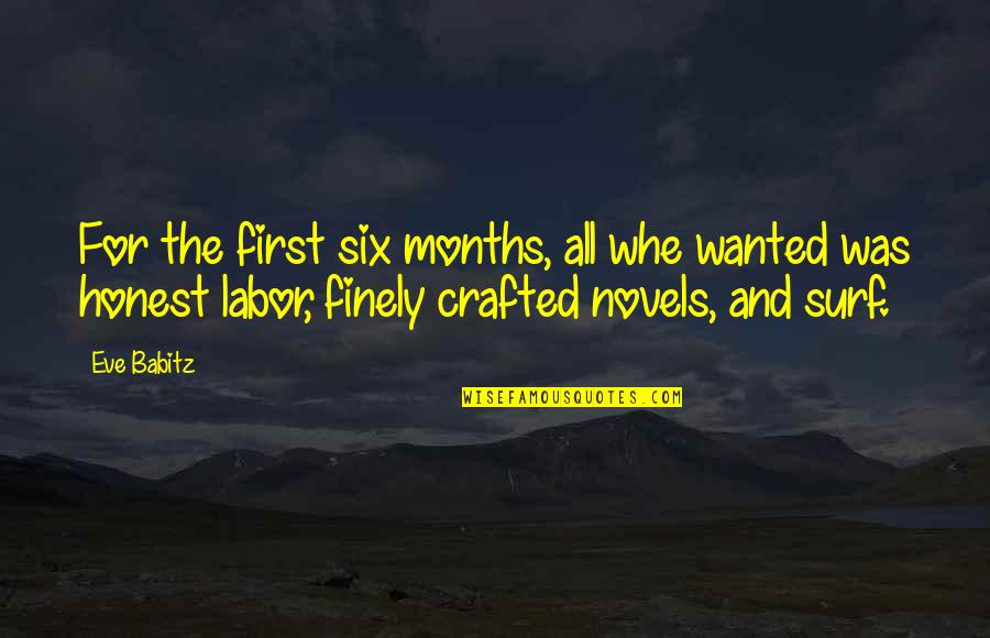 Jawane Buckner Quotes By Eve Babitz: For the first six months, all whe wanted Jawane Buckner Quotes By Eve Babitz: For the first six months, all whe wanted