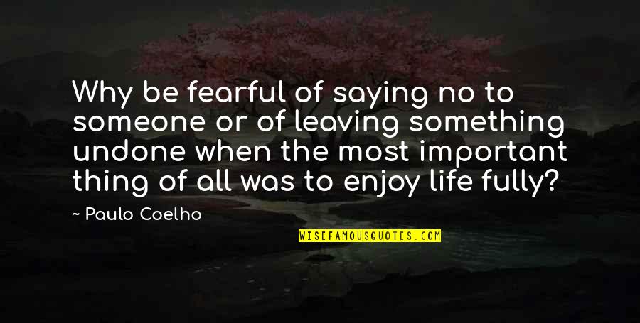 Jawane Buckner Quotes By Paulo Coelho: Why be fearful of saying no to someone Jawane Buckner Quotes By Paulo Coelho: Why be fearful of saying no to someone