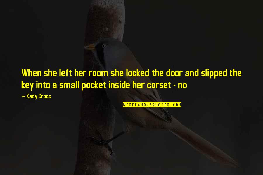 Jawapan Modul Quotes By Kady Cross: When she left her room she locked the Jawapan Modul Quotes By Kady Cross: When she left her room she locked the