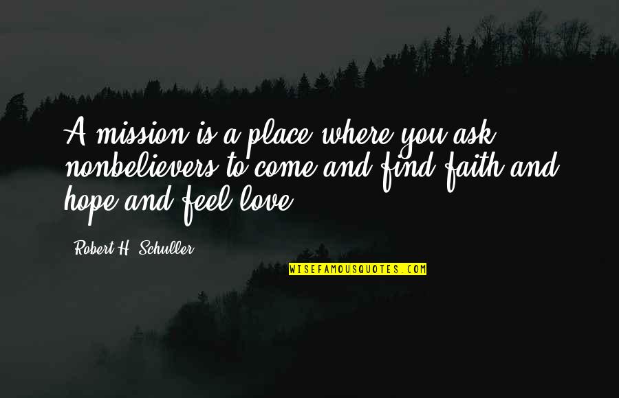 Jaweh Quotes By Robert H. Schuller: A mission is a place where you ask