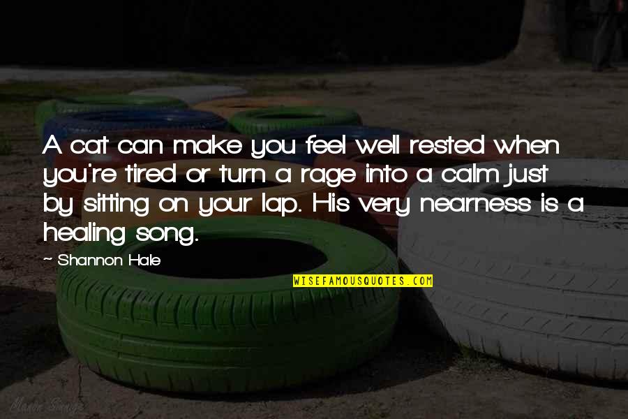 Jawing Experience Quotes By Shannon Hale: A cat can make you feel well rested Jawing Experience Quotes By Shannon Hale: A cat can make you feel well rested