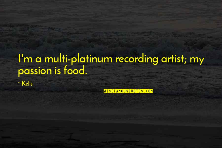 Jawitz Dermatologist Quotes By Kelis: I'm a multi-platinum recording artist; my passion is
