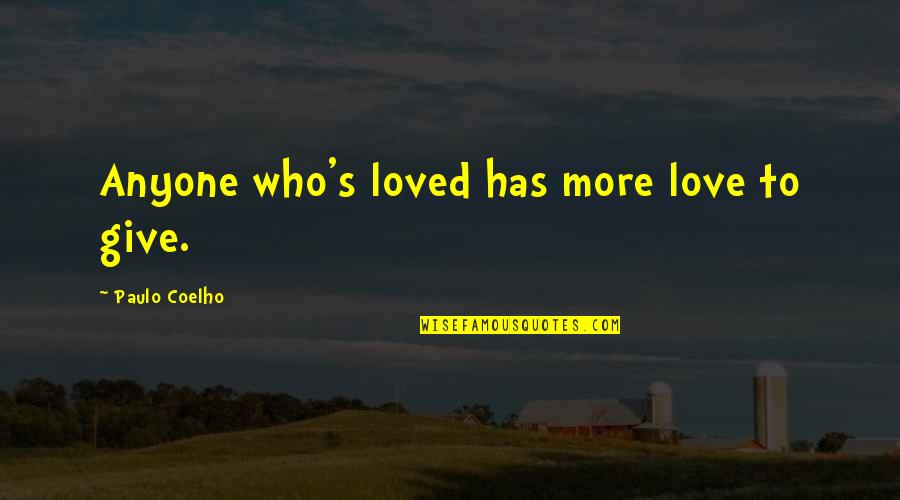Jawn Murray Quotes By Paulo Coelho: Anyone who's loved has more love to give.
