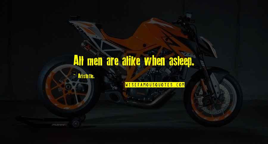 Jawnie Lynn Quotes By Aristotle.: All men are alike when asleep.