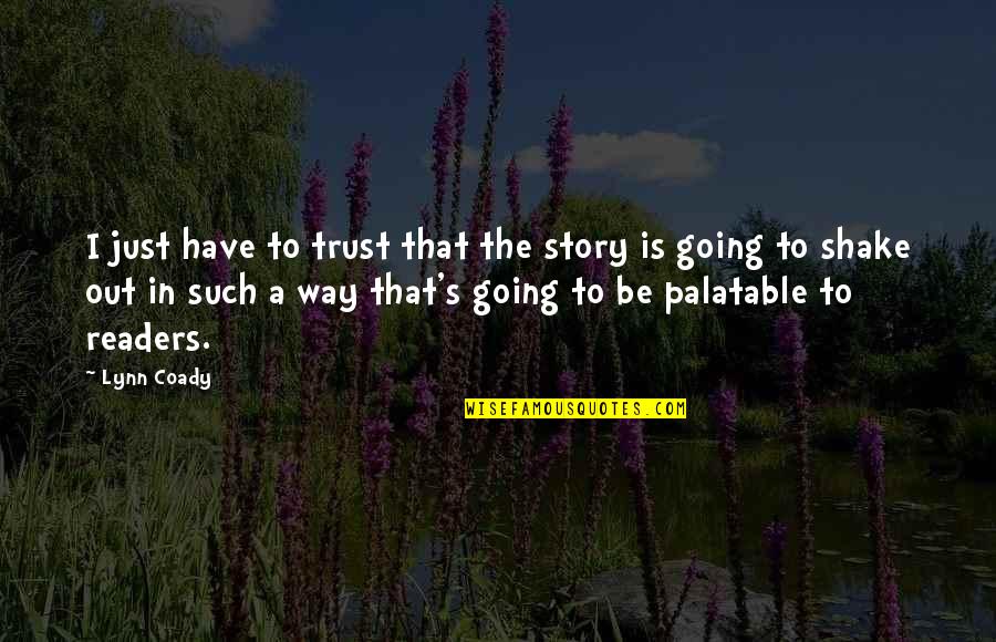 Jaworska Jaffar Quotes By Lynn Coady: I just have to trust that the story