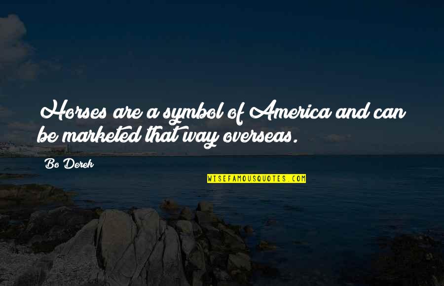 Jawwad Hussain Quotes By Bo Derek: Horses are a symbol of America and can