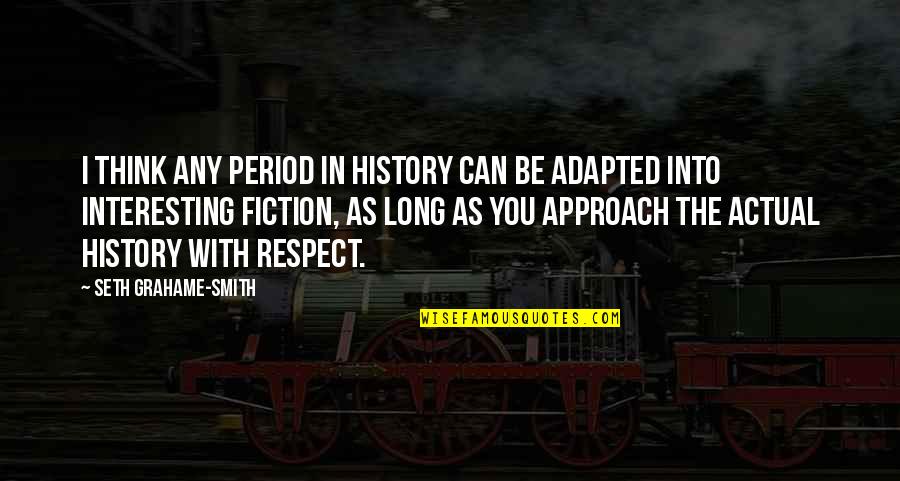 Jawzi Quotes By Seth Grahame-Smith: I think any period in history can be