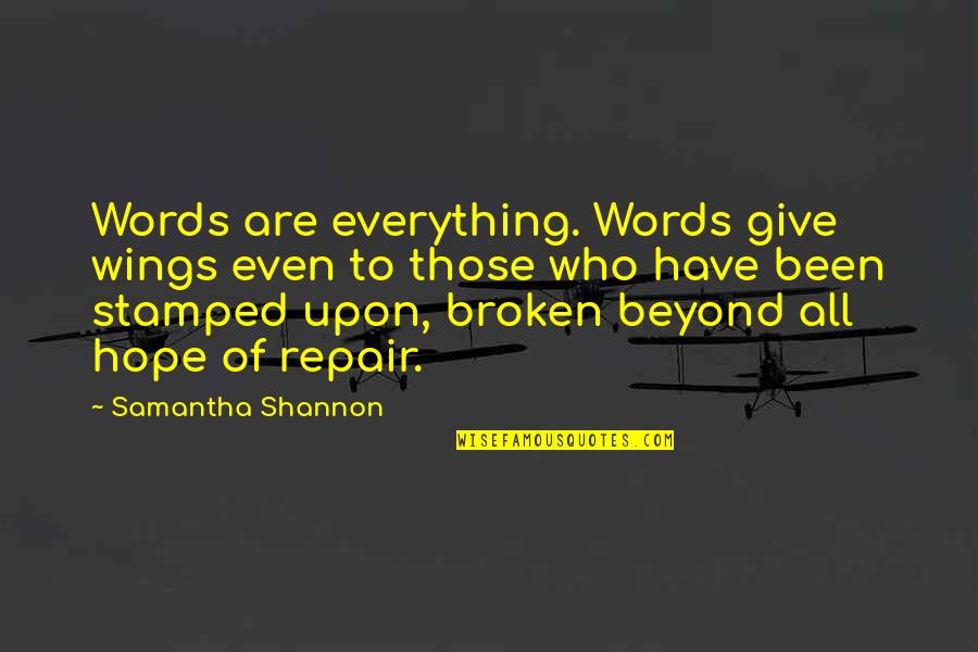 Jaxon Quotes By Samantha Shannon: Words are everything. Words give wings even to