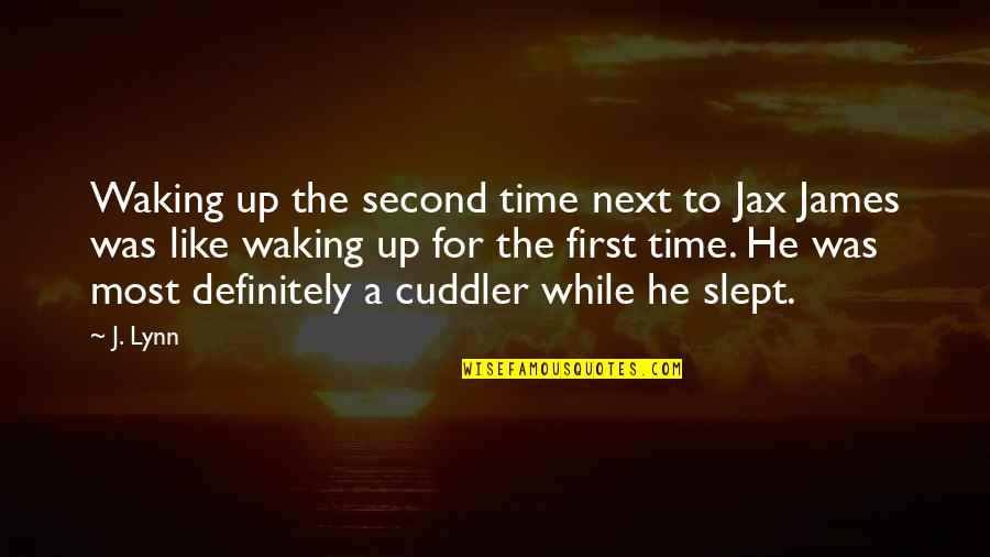 Jax's Quotes By J. Lynn: Waking up the second time next to Jax
