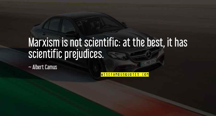 Jaxson Ryker Quotes By Albert Camus: Marxism is not scientific: at the best, it
